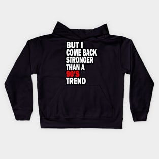 but i come back stronger than a 90's trend Kids Hoodie